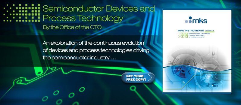 Ophir® is proud to share the MKS Semiconductor Devices and Process Technology handbook!